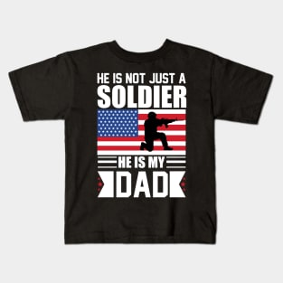 He is Not Just a Soldier He is My Dad Kids T-Shirt